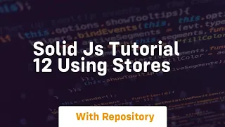 solid js tutorial 12 using stores