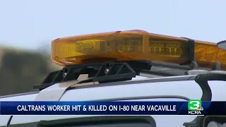 Caltrans worker hit killed on I-80 near Vacaville