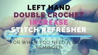 Left Hand Double Crochet Increase DC INC Super Fast Stitch Refresher Tutorial