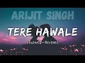 Download Lagu Tere Hawale - Lofi (Slowed And Reverb) | Tera Hawale Arijit Singh | DM Lofi