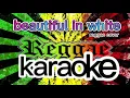 beautiful in white reggae karaoke