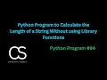 Python Program to Calculate Length of a String Without using Library Functions CodingwithShameera1