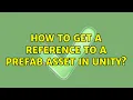 How to get a reference to a prefab asset in unity