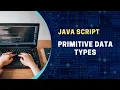 JavaScript Tutorial for Beginners Learn Primitive data types - 3
