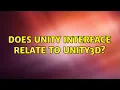 Ubuntu Does Unity interface relate to Unity3D