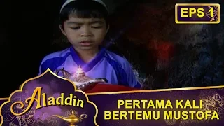 awal mula aladdin bertemu dengan jin mustofa aladdin eps 1 part 1