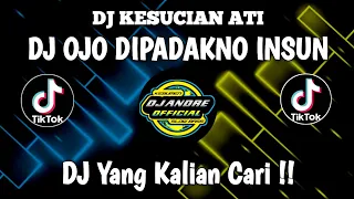 Download DJ OJO DIPADAKNO ISUN AMBI WONG LIYO MERGO ISUN SENG SEMPURNA - DJ KESUCIAN ATI FULL BASS MP3
