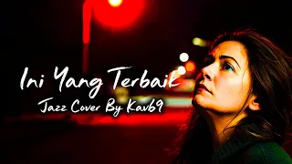  ini yang terbaik nur afni octavia jazz cover by kav69 