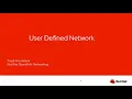 Getting Started with User-Defined Networks