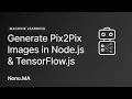 Generate Pix2Pix Images with TensorFlow js in Node js