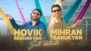 Mihran Tsarukyan & Hovik Arshakyan - Srti Katvats