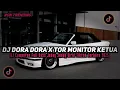 DJ DORA DORA X TOR MONITOR KETUA - ORANG BARU LEBE GACOR SLOW VIRAL TIKTOK FULL SONG VIRAL TIKTOK!!