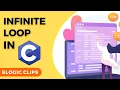 C - 47 Infinite Loop In C Language eLogic Classes