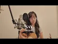 say - keshi (cover)