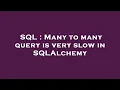 SQL Many to many query is very slow in SQLAlchemy