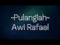 Lagu Pulanglah by Awi Rafael
