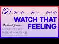 One on One Watch that feeling
