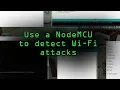 Detect Deauthentication Disassociation Attacks with a NodeMCU Tutorial