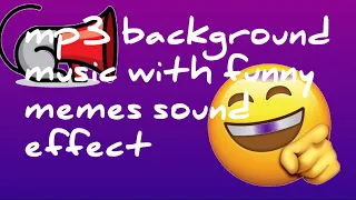 Download MP3 Background Music With Funny Memes Background Effects MP3