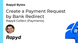 Rapyd Bytes How to Create a Payment Request by Bank Redirect