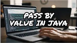 Pass by Value in Java Explained Java Primitives vs Objects Behavior