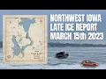 LATE ICE REPORT Okoboji IA March 15th 2023