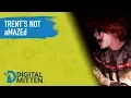 Trent s Not aMAZEd Digital Mitten - Episode 3 Season 2