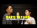 Download Lagu BAKU SAYANG - RYAN (COVER TRY NANDEZ FT IVOND BUGA)