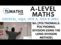 A-Level Maths B6-06 Polynomials Polynomial Division using the Long Division Method