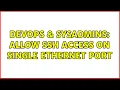 DevOps SysAdmins Allow ssh access on single Ethernet port 2 Solutions