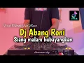 Download Lagu DJ SIANG MALAM KU BAYANGKAN - DJ ABANG RONI VIRAL 2025