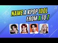 NAME A K-POP IDOL THAT START WITH A TO Z! 🔠Most Popular Idol | K-Pop Quiz Game 2025