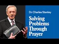 Lagu Solving Problems Through Prayer – Dr. Charles Stanley