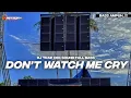 Download Lagu DJ TRAP DON'T WATCH ME CRY FULL BASS CEK SOUND