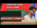 Infinite loop null loop continue keyword explanation ICSE computer theory class 9 10 java