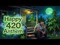 420 Anthem Happy Stoner Day SlowBurnKush