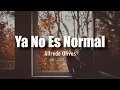 [LETRA] Alfredo Olivas - Ya No Es Normal