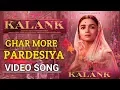 Download Lagu Kalank: Ghar More Pardesiya Song With Lyrics | Varun, Alia \u0026 Madhuri | Shreya Ghoshal