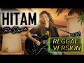 Lagu HITAM - Rita Sugiarto | COVER REGGAE VERSION