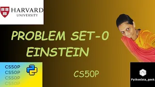 PROBLEM SET 0 EINSTEIN SOLUTION Pythonista - geek Codewithme
