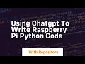 Using chatgpt to write raspberry pi python code