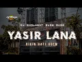 Download Lagu DJ SHOLAWAT YASIR LANA SLOW BASS BIKIN HATI ADEM By PETROK 96