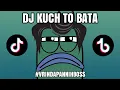 Download Lagu DJ KUCH TO BATA TIK TOK VIRAL | DJ INDIA FULL BASS