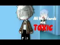 all my friends are toxic||ft.M!y/n||by. Yui Fuyumi