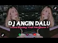 Download Lagu DJ ANGIN DALU | SAK PEDOTE NAFASKU - REMIX VIRAL TERBARU 2023 FREE FLM [BOOTLEG]