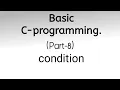 Basic C-programming Part-8 condition