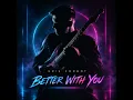 Better With You