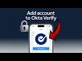 How to Add Account to Okta Verify Step-by-Step Setup Guide