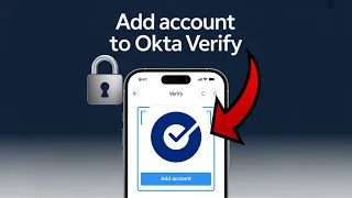 How to Add Account to Okta Verify Step-by-Step Setup Guide