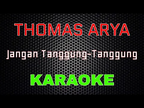 Download MP3 Thomas Arya - Jangan Tanggung-Tanggung [Karaoke] | LMusical